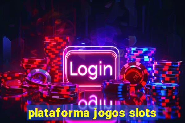 plataforma jogos slots